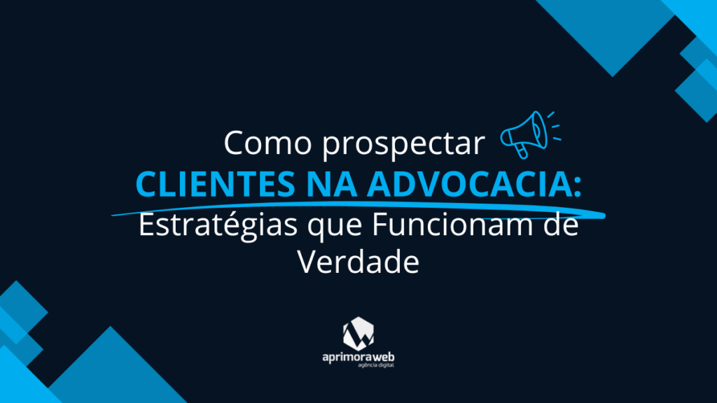 Como prospectar clientes na advocacia Estratégias que Funcionam de Verdade