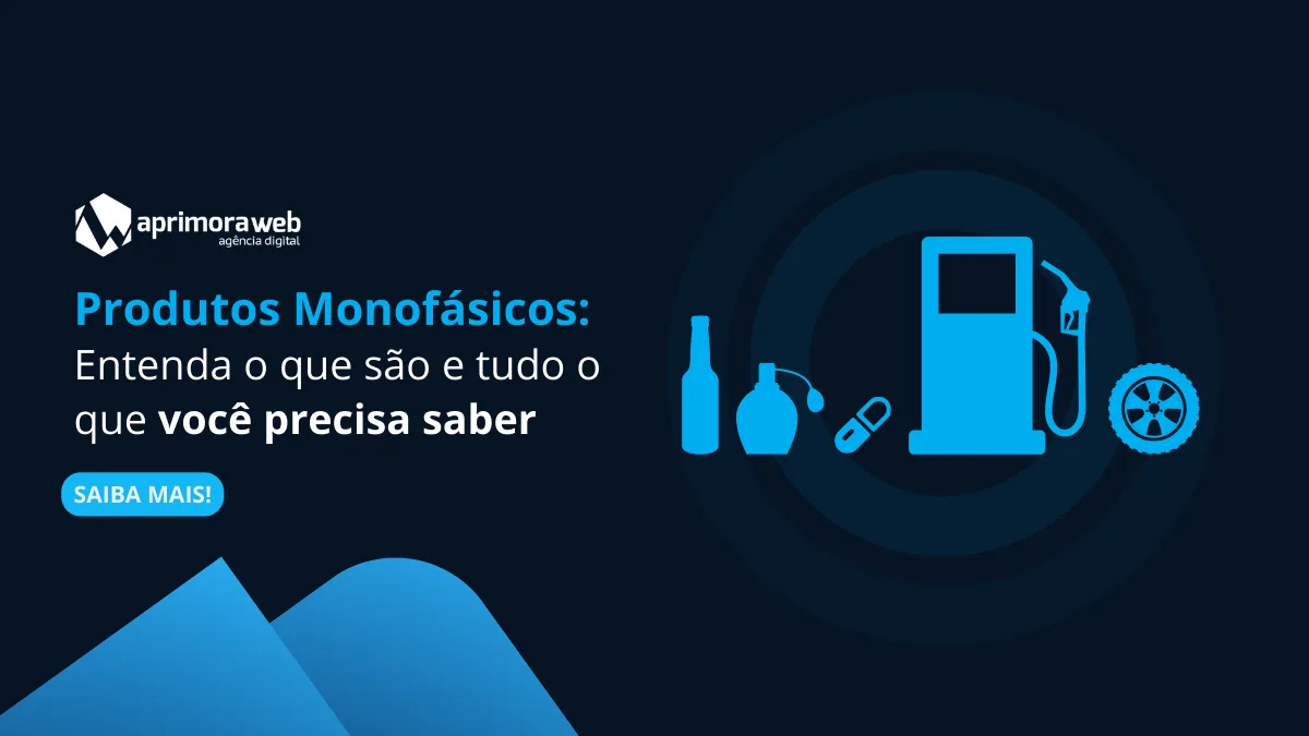 Produtos Monofásicos: Entenda o que são e tudo o que você precisa saber