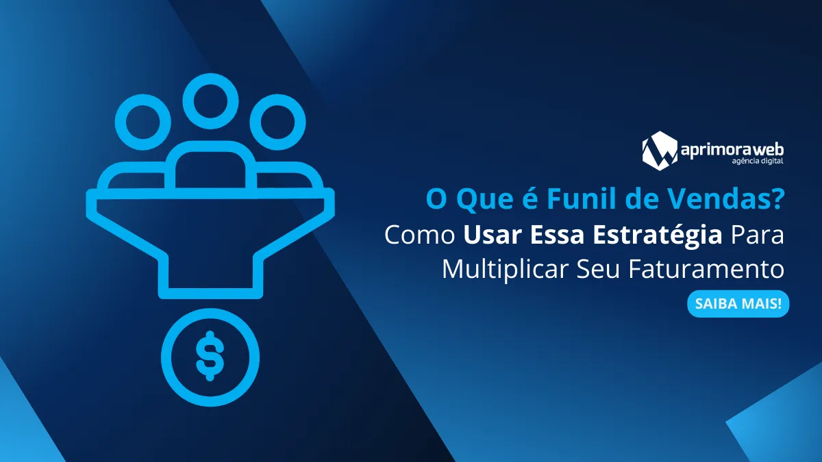 O Que é Funil de Vendas? Como Usar Essa Estratégia Para Multiplicar Seu Faturamento