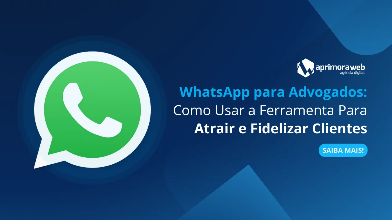 Leia mais sobre o artigo WhatsApp para Advogados: Como Usar a Ferramenta Para Atrair e Fidelizar Clientes