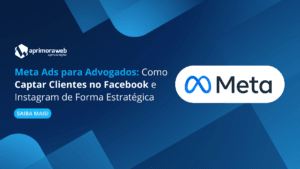 Meta Ads para Advogados: Como Captar Clientes no Facebook e Instagram de Forma Estratégica