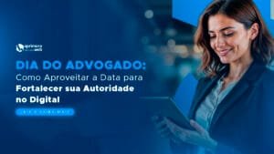 Dia do Advogado: Como Aproveitar a Data para Fortalecer sua Autoridade no Digital