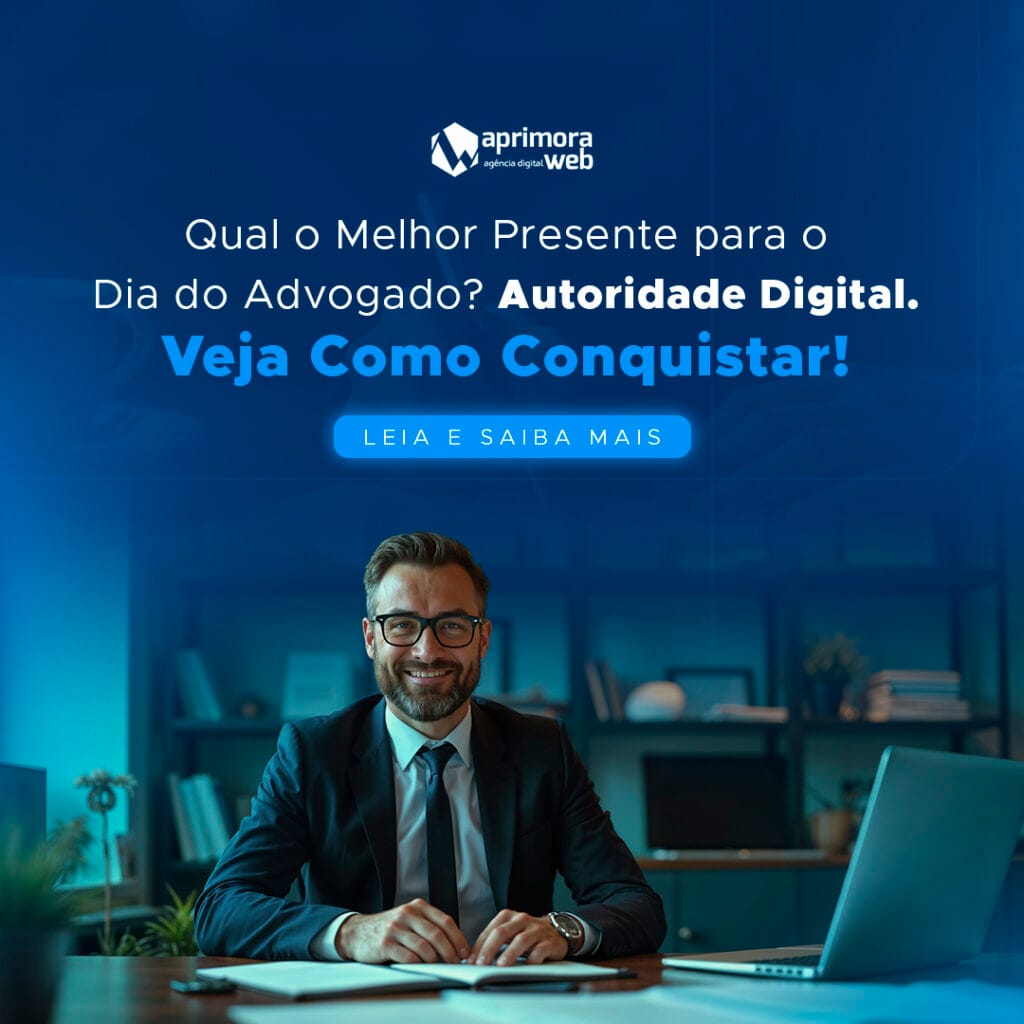 Qual o Melhor Presente para o Dia do Advogado? Autoridade Digital. Veja Como Conquistar!