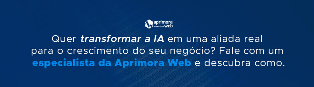 Quer transformar a IA em uma aliada real para o crescimento do seu negócio? Fale com um especialista da Aprimora Web e descubra como.